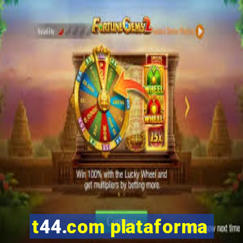 t44.com plataforma